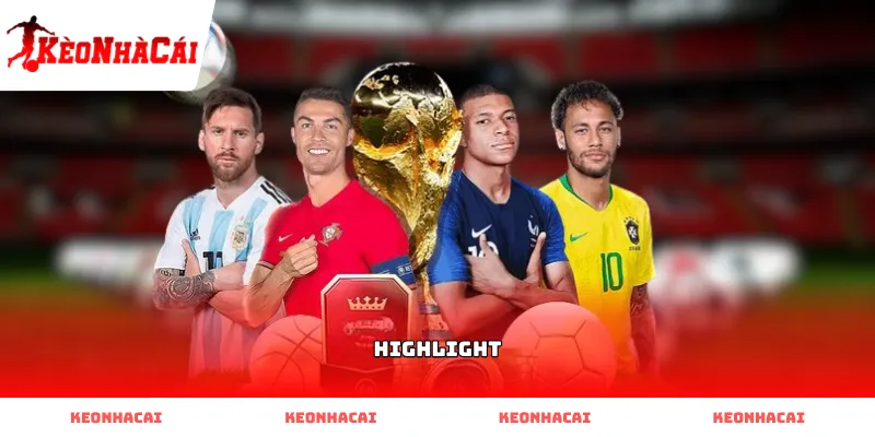 highlight Video Highlight bóng đá chất lượng cao tại Kèo Nhà Cái